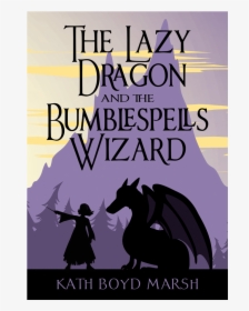 The Lazy Dragon And The Bumblespells Wizard - Poster, HD Png Download, Free Download