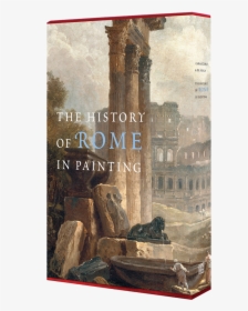 The History Of Rome In Painting - History Of Rome In Painting, HD Png Download, Free Download