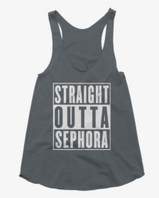 Straight Outta Sephora Tank - Active Tank, HD Png Download, Free Download