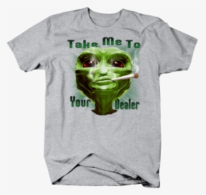 Take Me To Your Dealer Alien Smoking Joint 420 Blaze, HD Png Download, Free Download