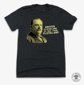 Grover Cleveland Is Not From Cleveland, HD Png Download, Free Download