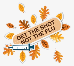 Get The Shot Not The Flu, HD Png Download, Free Download