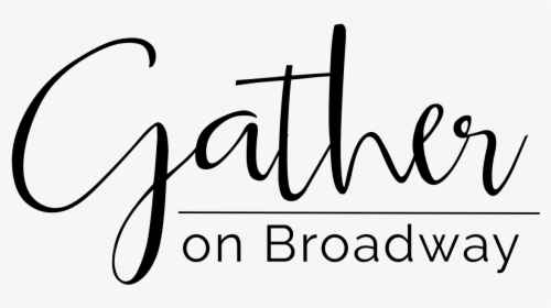 Gather On Broadway - Calligraphy, HD Png Download, Free Download