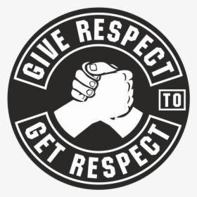 Give Respect To Get Respect Patch , Png Download - Give Respect To Get Respect Patch, Transparent Png, Free Download