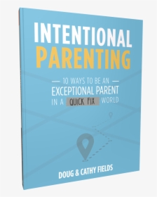 10 Ways To Be An Exceptional Parent In A Quick Fix - Intentional Parenting, HD Png Download, Free Download