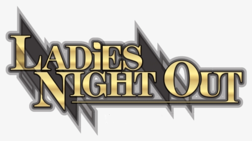 Ladies Night Out - Transparent Ladies Night Text Png, Png Download, Free Download