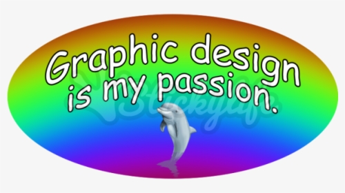 Graphic Design Is My Passion Rainbow Oval Car Magnet - Graphic Is My Passion, HD Png Download, Free Download