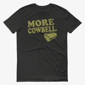 More Cowbell T-shirt - Happy Graphic Novel Tshirt, HD Png Download, Free Download