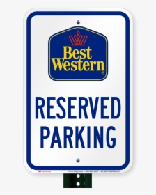 Reserved Parking Sign, Best Western International - Best Western, HD Png Download, Free Download