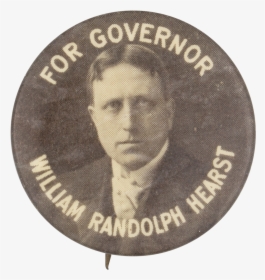 William Randolph Hearst For Governor Political Button - William Randolph Hearst Logo, HD Png Download, Free Download