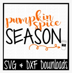 Pumpkin Spice Season * Coffee Cutting File, HD Png Download, Free Download