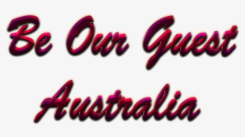 Australia Be Our Guest Slogan Png - Calligraphy, Transparent Png, Free Download