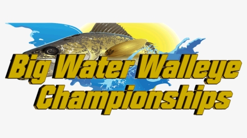 Big Water Walleye Championships - Billfish, HD Png Download, Free Download