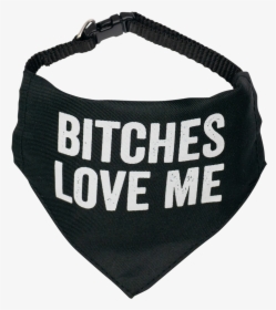 "bitches Love Me", HD Png Download, Free Download