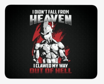 Didn T Fall From Heaven I Clawed My Way Out Of Hell, HD Png Download, Free Download