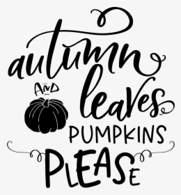 Autumn Leaves And Pumpkins Please - Autumn Leaves And Pumpkin Please, HD Png Download, Free Download
