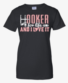 Hooker For Life And I Love It Crochet , Png Download - Statement Shirt For Teens, Transparent Png, Free Download