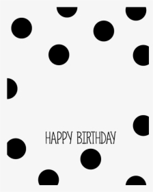 Transparent Black Dots Png - Happy Birthday Black Dot, Png Download, Free Download