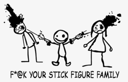 Fuck Your Stick Figure Family, HD Png Download, Free Download