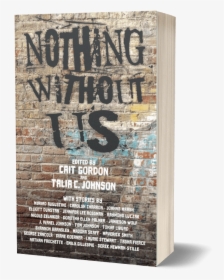 Graffiti Wall With “nothing Without Us” Spray Painted - Flyer, HD Png Download, Free Download
