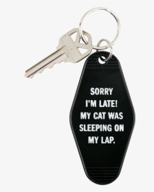"sorry I"m Late My Cat Was Sleeping On My Lap - Keychain, HD Png Download, Free Download
