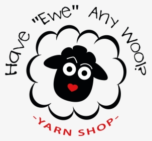 Have Ewe Any Wool Yarn Shop - Have "ewe" Any Wool Yarn Shop, HD Png Download, Free Download