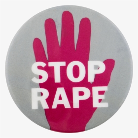 Stop Rape Cause Button Museum - Stop Rape, HD Png Download, Free Download