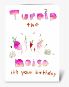 Turnip The Noise Its Your Birthday Greeting Card - Cartoon, HD Png Download, Free Download