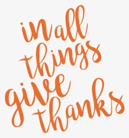 In All Things Give Thanks Svg Cut File - All Things Give Thanks, HD Png Download, Free Download