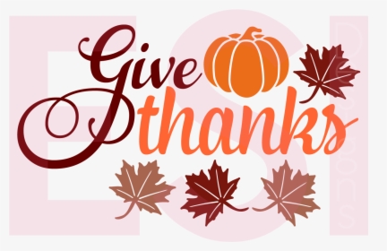 Give Thanks Quote With Pumpkin And Leaves Example Image - Illustration, HD Png Download, Free Download
