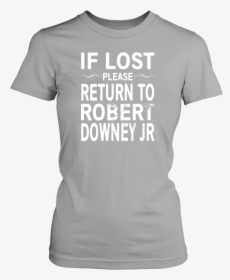 If Lost Please Return To Robert Downey Jr Women"s T, HD Png Download, Free Download