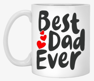 Best Dad Ever White Mug 11 Oz - Coffee Cup, HD Png Download, Free Download