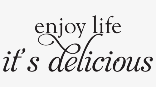 Enjoy Life It"s Delicious - Buckhead Life, HD Png Download, Free Download