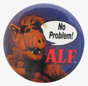 No Problem Alf Entertainment Button Museum - Label, HD Png Download, Free Download