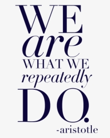 We Are What We Repeadedly Do Quote By Aristotle Via - Your London Wedding Magazine, HD Png Download, Free Download