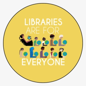 Libraries Are For Everyone Round Button Template Featuring - Libraries Are For Everyone Facebook Banner, HD Png Download, Free Download