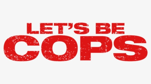 Let's Be Cops, HD Png Download, Free Download