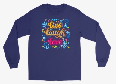 Live Laugh Love - Long-sleeved T-shirt, HD Png Download, Free Download