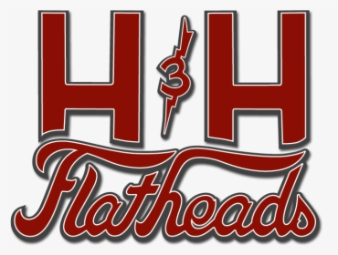 H&h Flatheads Forever - H&h Flatheads, HD Png Download, Free Download