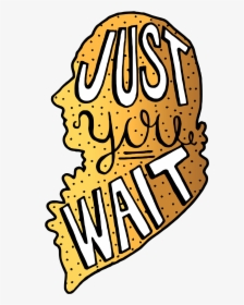 Just You Wait - Broadway Stickers, HD Png Download, Free Download