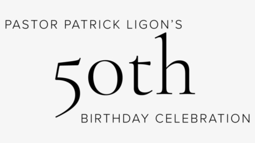 Pastor Patrick Ligons 50th Birthday Black Logo, HD Png Download, Free Download