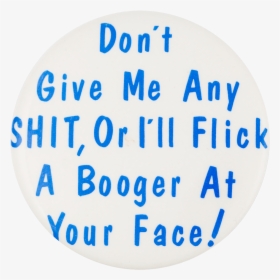 Don"t Give Me Any Shit - Circle, HD Png Download, Free Download