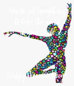 You"ve Got Everything to Take The World in Your Stride    happy, HD Png Download, Free Download
