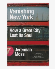 Vanishing New York How A Great City Lost Its Soul, HD Png Download, Free Download