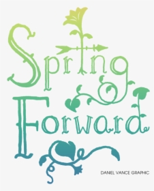 Don"t Forget To Spring Forward - Spring Forward, HD Png Download, Free Download