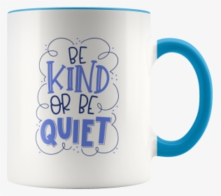 Be Kind Or Be Quiet Mug "  Class="lazyload Lazyload - Beer Stein, HD Png Download, Free Download