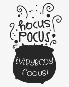 Hocus Pocus Everybody Focus Svg, HD Png Download, Free Download