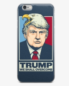 Donald Trump We Shall Overcomb Apple Iphone 6/6s Case - Trump Shirts, HD Png Download, Free Download