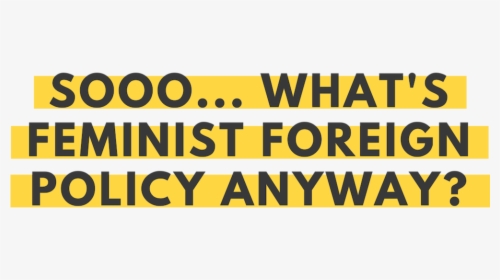 Cffp What Is Feminist Foreign Policy Anyway - Parallel, HD Png Download, Free Download