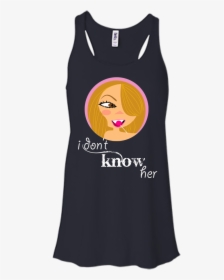 I Don"t Know Her Shirt, Hoodie, Tank - T-shirt, HD Png Download, Free Download